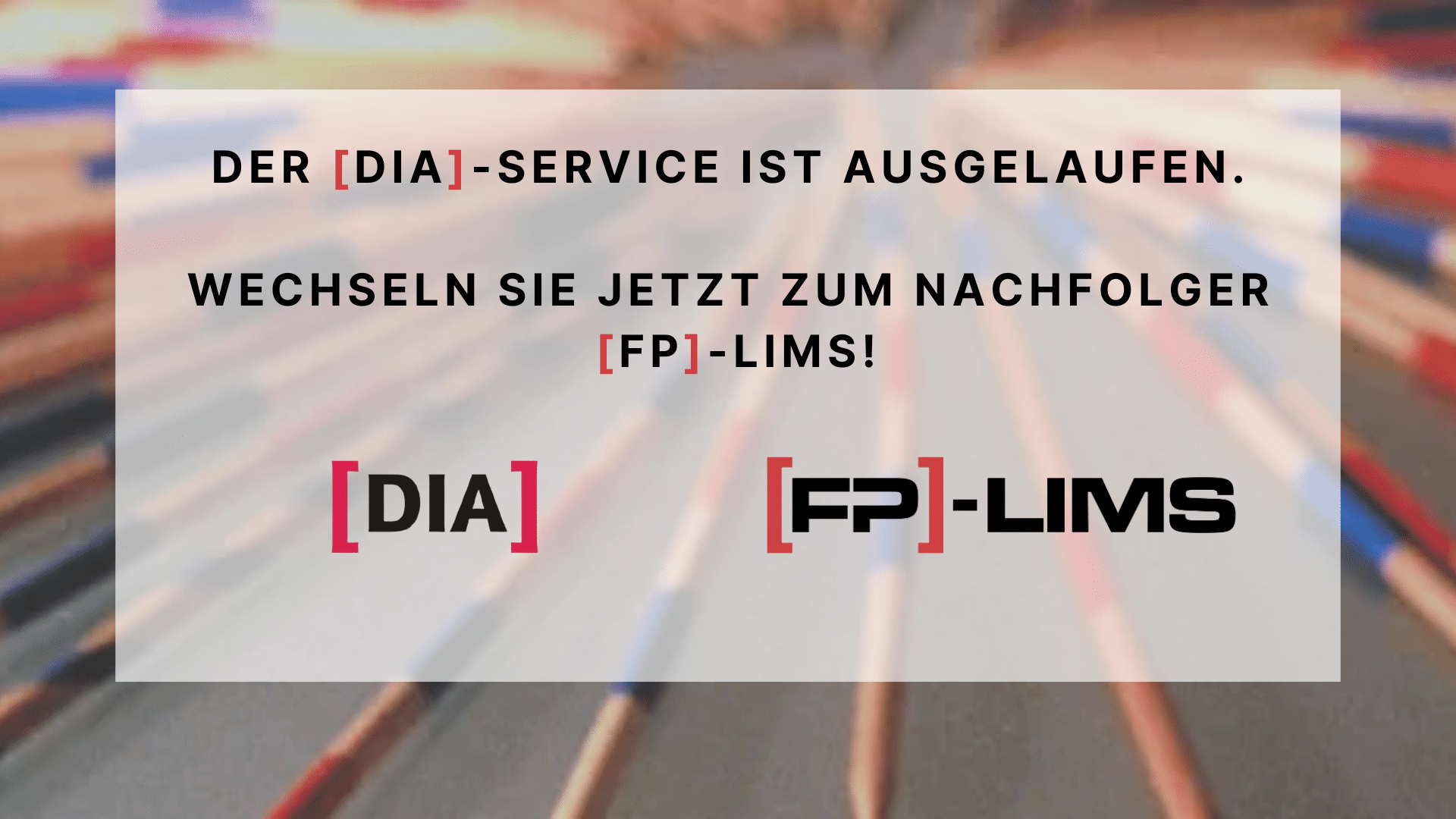 [DIA] Support ist abgelaufen - Wechseln Sie jetzt zum Nachfolger [FP]-LIMS
